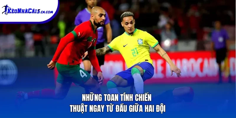 Những toan tính chiến thuật ngay từ đầu giữa hai đội