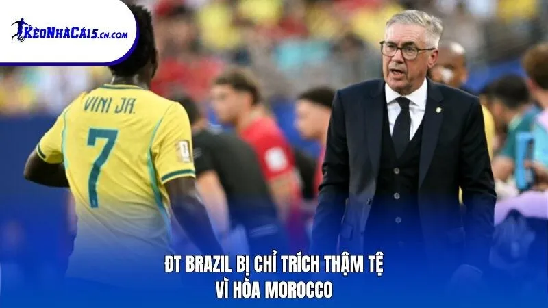 ĐT Brazil bị chỉ trích thậm tệ vì hòa Morocco