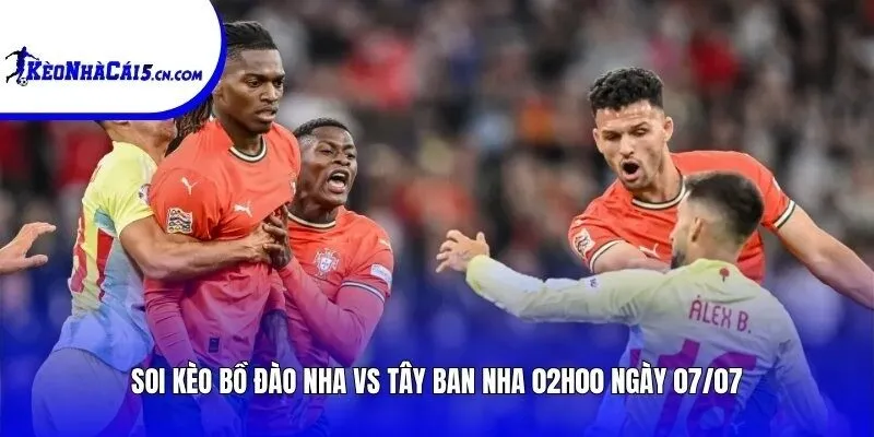Soi kèo Bồ Đào Nha vs Tây Ban Nha | 02h00 ngày 07/07