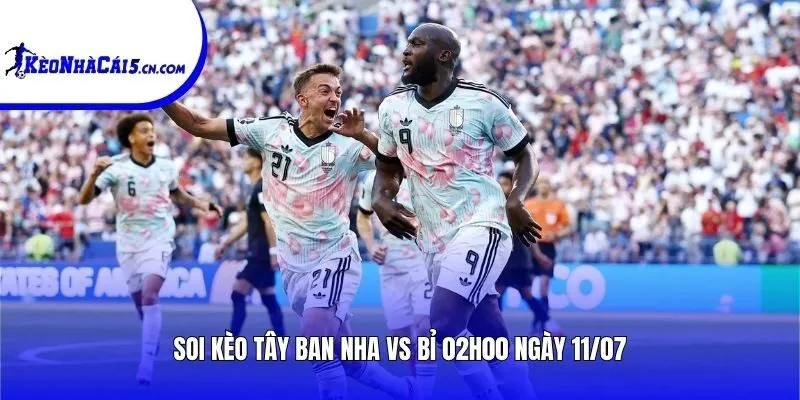 Soi kèo Tây Ban Nha vs Bỉ | 02h00 ngày 11/07